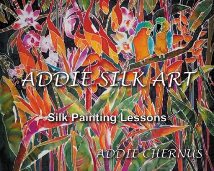 Silk Painting Lessons by Addie Chernus 2009